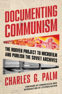 Image for Documenting Communism : The Hoover Project to Microfilm and Publish the Soviet Archives