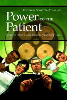 Image for Power to the Patient : Selected Health Care Issues and Policy Solutions