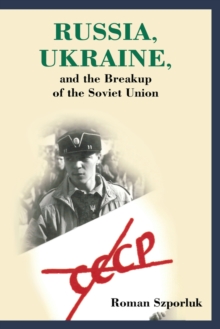 Russia, Ukraine and the Breakup of the Soviet Union