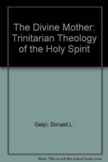 Image for The Divine Mother : A Trinitarian Theology of the Holy Spirit