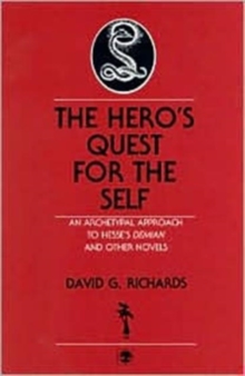 Image for The Hero's Quest for the Self : An Archetypal Approach to Hesse's Demian and Other Novels