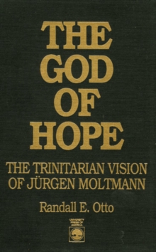 Image for The God of Hope : The Trinitarian Vision of Jurgen Moltmann
