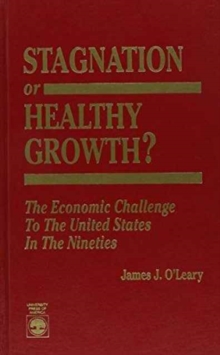 Image for Stagnation or Healthy Growth : The Economic Challenge to the United States in the Nineties