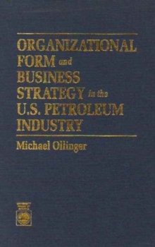 Organizational Form and Business Strategy In the U.S. Petroleum Industry