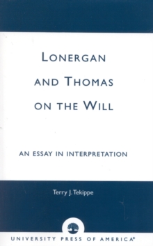 Image for Lonergan and Thomas on the Will : An Essay in Interpretation