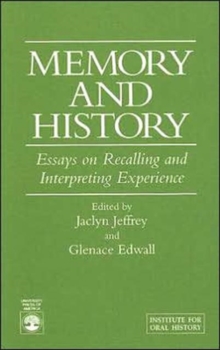 Image for Memory and History : Essays on Recalling and Interpreting Experience