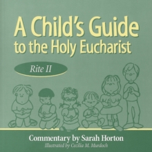 Image for A Child's Guide to the Holy Eucharist : Rite II