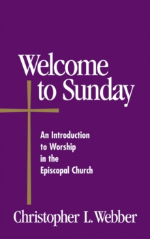 Image for Welcome to Sunday : An Introduction to Worship in the Episcopal Church