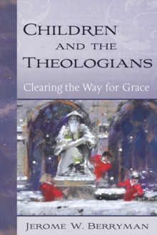 Image for Children and the Theologians: Clearing the Way for Grace