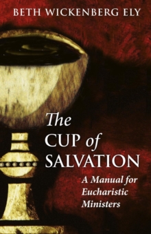 Image for The Cup of Salvation : A Manual for lay Eucharistic Ministries