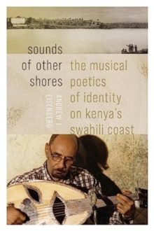 Image for Sounds of other shores  : the musical poetics of identity on Kenya's Swahili coast