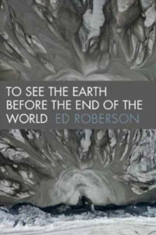Image for To See the Earth Before the End of the World