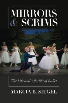 Image for Mirrors & scrims: the life and afterlife of ballet