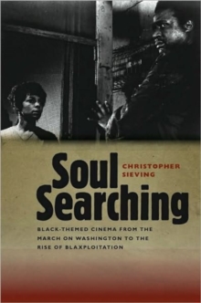 Image for Soul searching  : Black-themed cinema from the March on Washington to the rise of blaxploitation