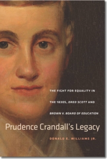 Image for Prudence Crandall's legacy  : the fight for equality in the 1830s, Dred Scott, and Brown v. Board of Education