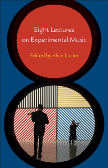 Image for Eight Lectures on Experimental Music