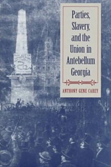 Image for Parties, Slavery and the Union in Antebellum Georgia