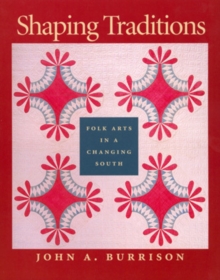 Image for Shaping Traditions : Folk Arts in a Changing South