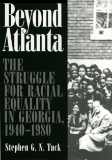 Image for Beyond Atlanta  : the struggle for racial equality in Georgia, 1940-1980
