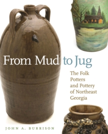 Image for From Mud to Jug : The Folk Potters and Pottery of Northeast Georgia