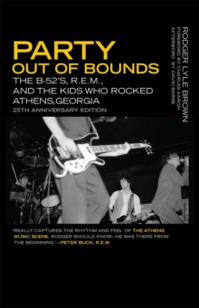 Image for Party out of bounds: the B-52's, R.E.M., and the kids who rocked Athens, Georgia