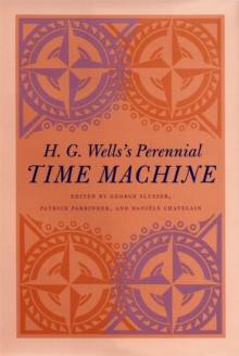 Image for H.G. Wells's perennial Time machine  : selected essays from the Centenary Conference "The Time Machine: Past, Present, and Future", Imperial College, London, July 26-29th, 1995