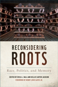Image for Reconsidering Roots: Race, Politics, and Memory