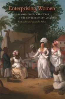 Image for Enterprising Women : Gender, Race, and Power in the Revolutionary Atlantic