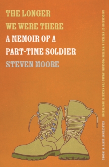 Image for The longer we were there: memoir of a part-time soldier
