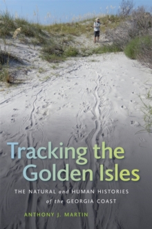Image for Tracking the Golden Isles  : the natural and human histories of the Georgia coast