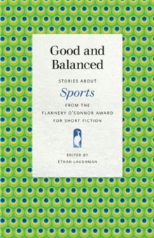 Image for Good and balanced: stories about sports from the Flannery O'Connor Award for Short Fiction