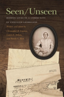 Image for Seen/unseen  : hidden lives in a community of enslaved Georgians