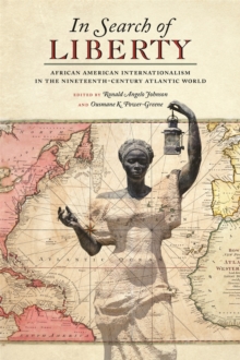 Image for In search of liberty  : African American internationalism in the nineteenth-century Atlantic world