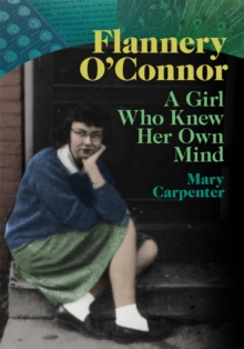 Image for Flannery O'Connor: A Girl Who Knew Her Own Mind