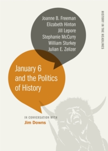 Image for January 6 and the Politics of History