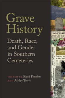 Image for Grave history  : death, race, and gender in Southern cemeteries