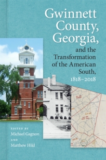 Image for Gwinnett County, Georgia, and the Transformation of the American South, 1818-2018
