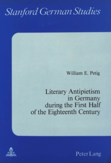Image for Literary Antipietism in Germany During the First Half of the Eighteenth Century