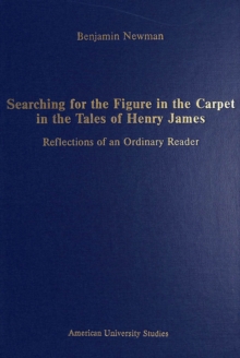 Image for Searching for the Figure in the Carpet in the Tales of Henry James : Reflections of an Ordinary Reader