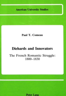 Image for Diehards and Innovators : The French Romantic Struggle, 1800-1830