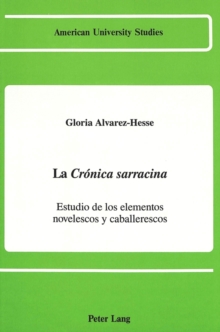 Image for La Cronica Sarracina : Estudio de los Elementos Novelescos y Caballerescos