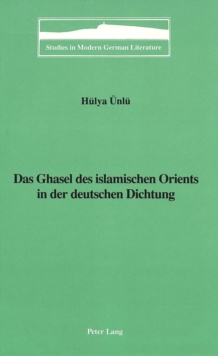 Image for Das Ghasel des Islamischen Orients in der Deutschen Dichtung