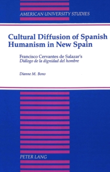 Image for Cultural Diffusion of Spanish Humanism in New Spain : Francisco Cervantes De Salazar's Dialogo De La Dignidad Del Hombre