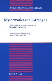 Image for Mythematics and Extropy : Selected Literary Criticism of Boleslaw Lesmian