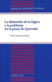 Image for La Distorsion de la Logica y la Polifonia en la Prosa de Quevedo
