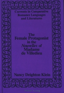Image for The Female Protagonist in the Nouvelles of Madame De Villedieu