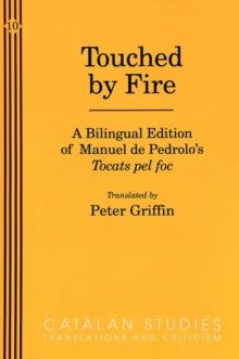 Image for Touched by Fire : A Bilingual Edition of Manuel de Pedrolo's Tocats Pel Foc