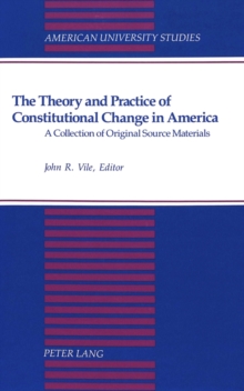 Image for The Theory and Practice of Constitutional Change in America