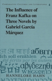Image for The Influence of Franz Kafka on Three Novels by Gabriel Garcia Marquez