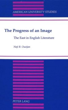 Image for The Progress of an Image : The East in English Literature